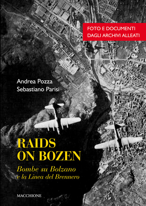 Raids on Bozen. Bombe su Bolzano e la linea del Brennero