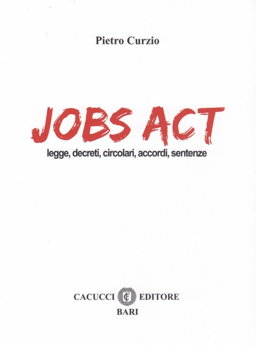 Jobs act. Leggi, decreti, circolari, accordi, sentenze