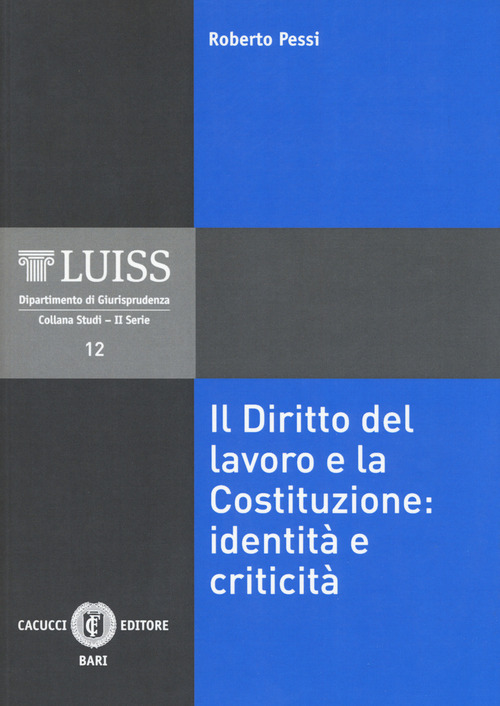 Il diritto del lavoro e la Costituzione: identità e criticità
