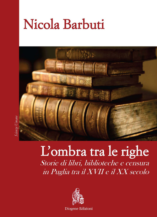 L'ombra tra le righe. Storie di libri, biblioteche e censura in Puglia tra il XVII e il XX secolo