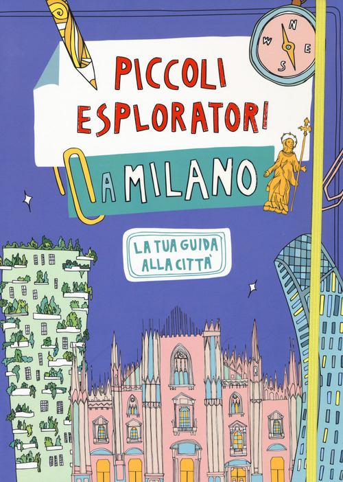 Piccoli esploratori a Milano. La tua guida alla città
