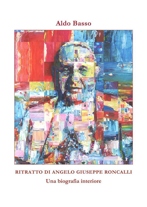 Ritratto di Angelo Giuseppe Roncalli. Una biografia interiore