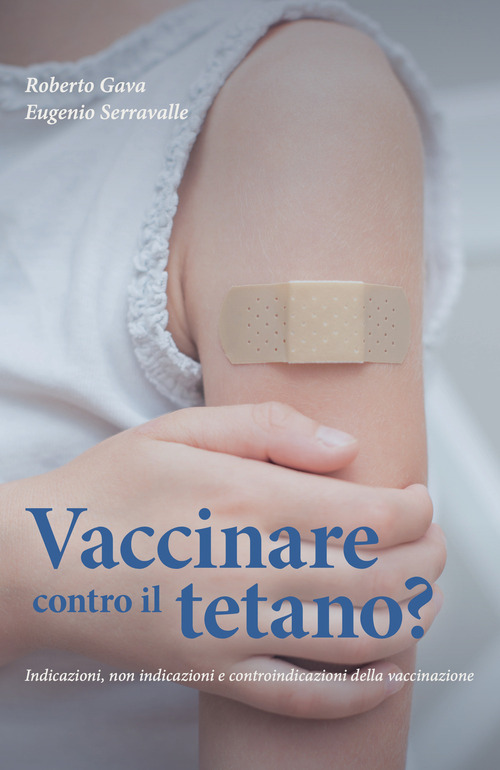 Vaccinare contro il tetano? Indicazioni, non indicazioni e controindicazioni della vaccinazione