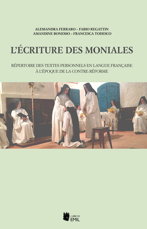 L'écriture des moniales. Répertoire des textes personnels en langue française à l’époque de la Contre-Réforme