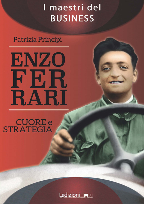 Enzo Ferrari. Cuore e strategia