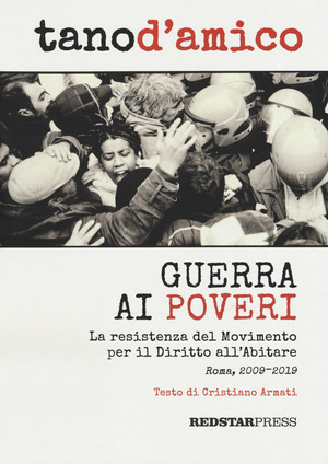 Guerra ai poveri. La ressitenza del Movimento per il Diritto all'Abitare (Roma, 2009-2019)