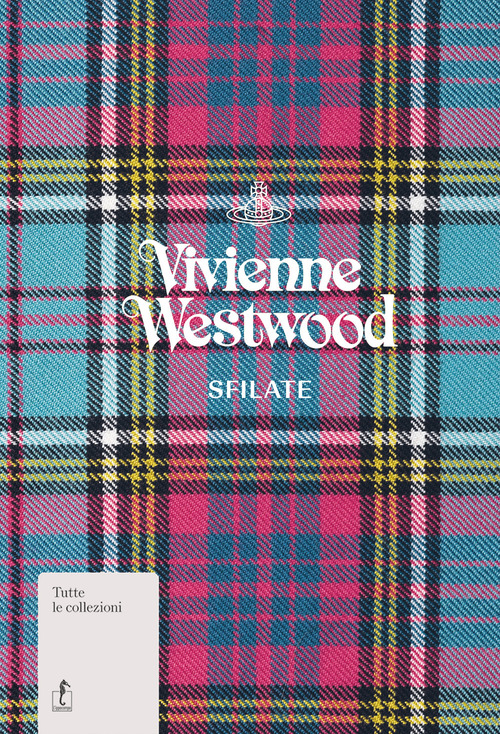 Vivienne Westwood. Sfilate. Tutte le collezioni
