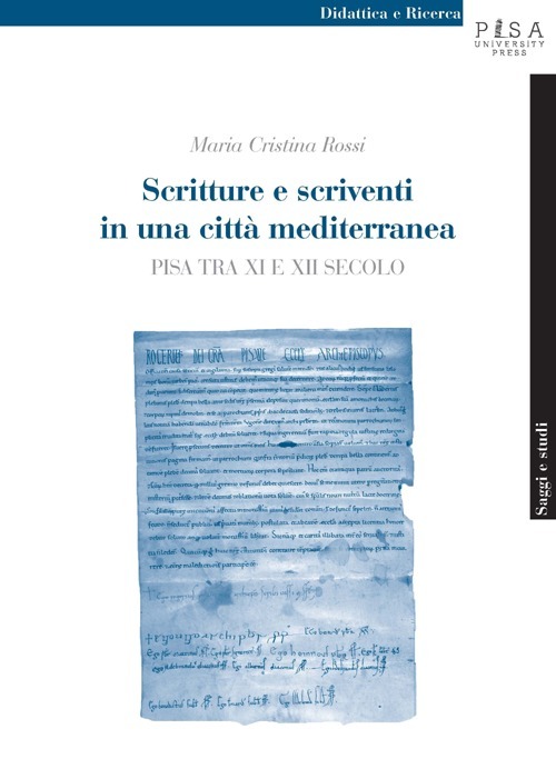 Scritture e scriventi in una città mediterranea. Pisa tra IX e XII secolo