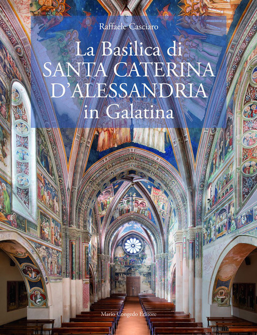 La Basilica di Santa Caterina d’Alessandria in Galatina. Ediz. italiana e inglese