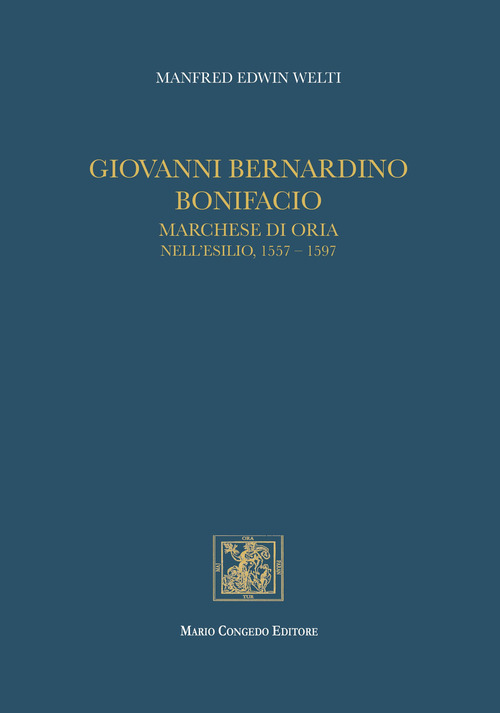 Giovanni Bernardino Bonifacio, marchese di Oria nell'esilio, 1557-1597