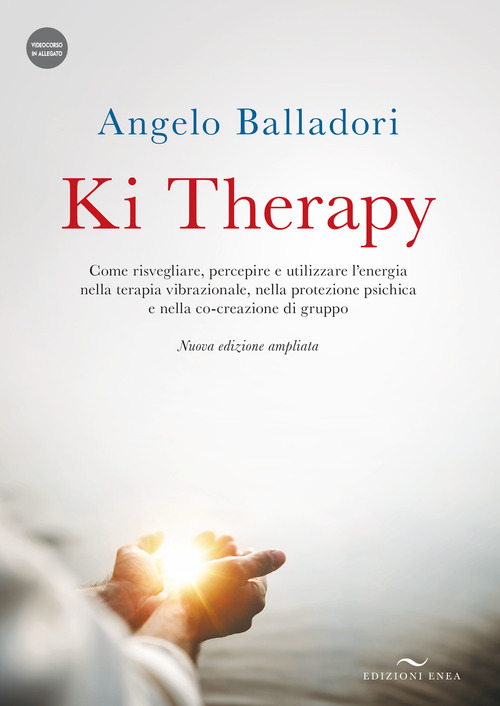 Ki therapy. Come risvegliare, percepire e utilizzare l’energia nella terapia vibrazionale, nella protezione psichica e nella co-creazione di gruppo