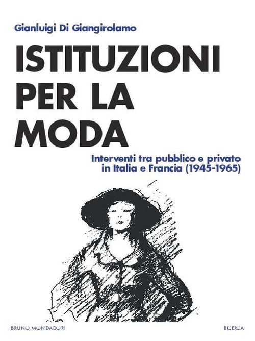 Istituzioni della moda. Interventi tra pubblico e privato in Italia e Francia (1945-1965)