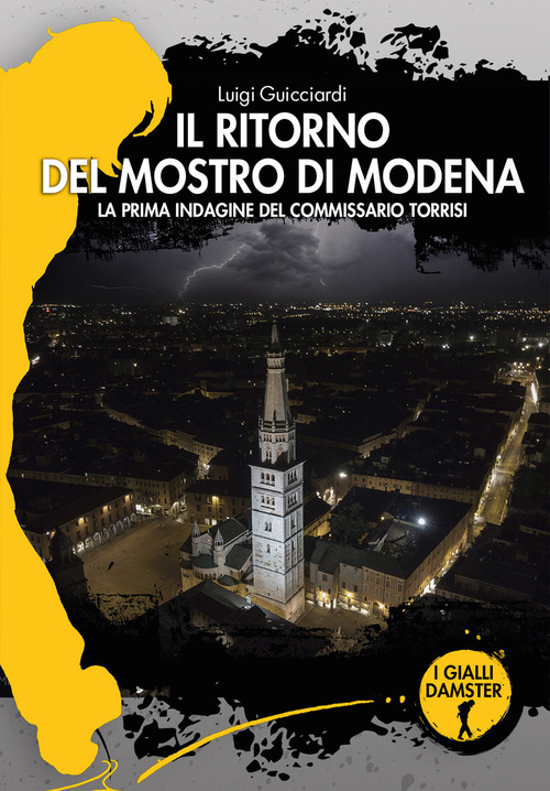 Il ritorno del mostro di Modena. La prima indagine del commissario Torrisi