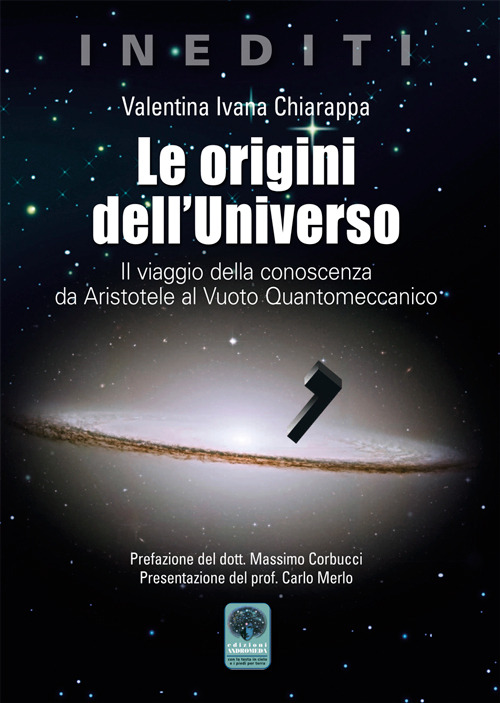 Le origini dell'Universo. Il viaggio della conoscenza da Aristotele al Vuoto Quantomeccanico