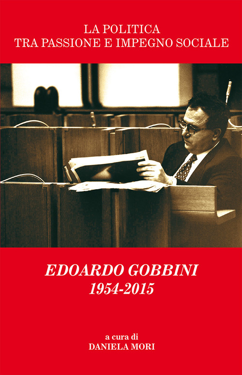 La politica tra passione e impegno sociale. Edoardo Gobbini 1954-2015