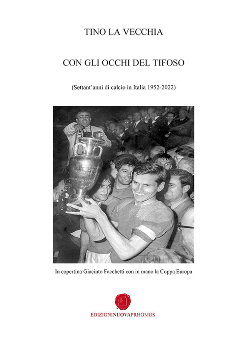 Con gli occhi del tifoso. Settant'anni di calcio in Italia 1952-2022