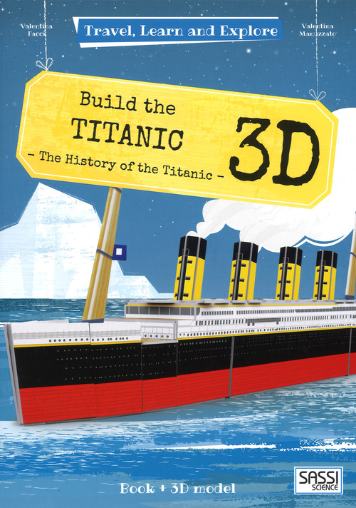 Build the 3D Titanic. The history of the Titanic. Travel, learn and explore