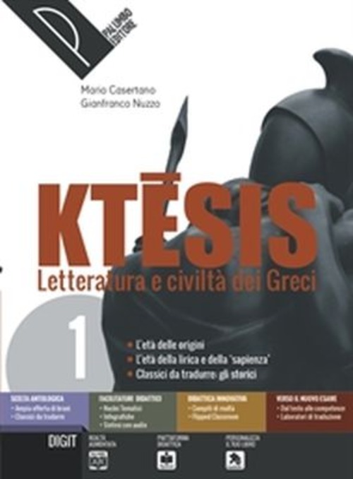 Ktesis. Letteratura e civiltà dei greci. Per il Liceo classico. Volume Vol. 1
