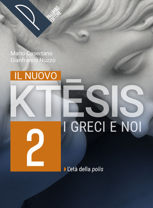 Il nuovo ktesis. I greci e noi. Per le Scuole superiori. Volume Vol. 2