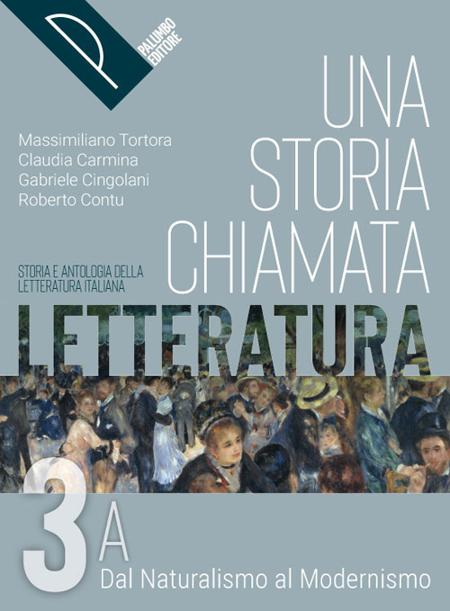 Una storia chiamata letteratura. Storia e antologia della letteratura italiana. Per le Scuole superiori. Volume Vol. 3A