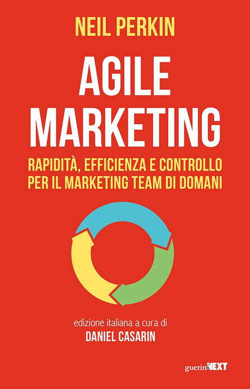 Agile marketing. Rapidità, efficienza e controllo per il marketing team di domani