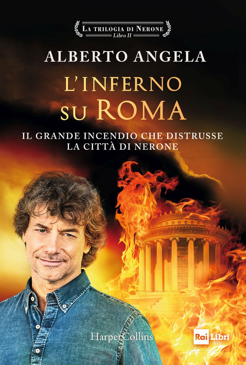 L'inferno su Roma. Il grande incendio che distrusse la città di Nerone. La trilogia di Nerone. Volume Vol. 2