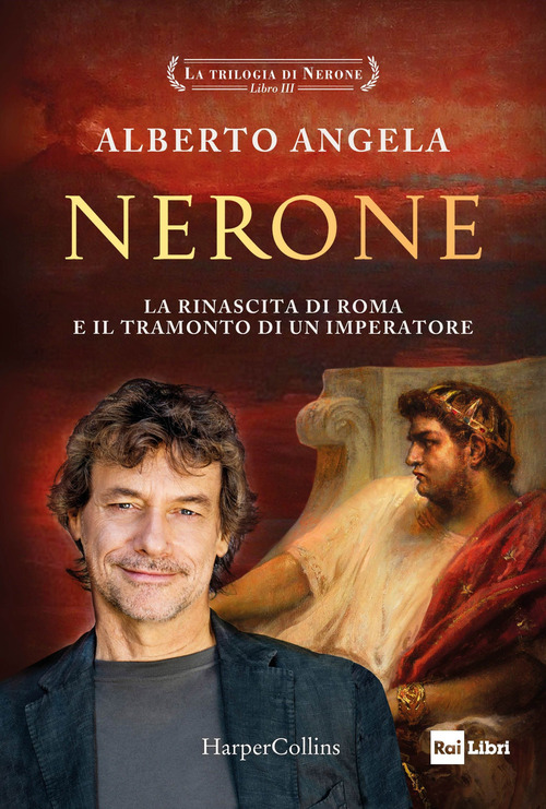 Nerone. La rinascita di Roma e il tramonto di un imperatore. La trilogia di Nerone. Volume Vol. 3