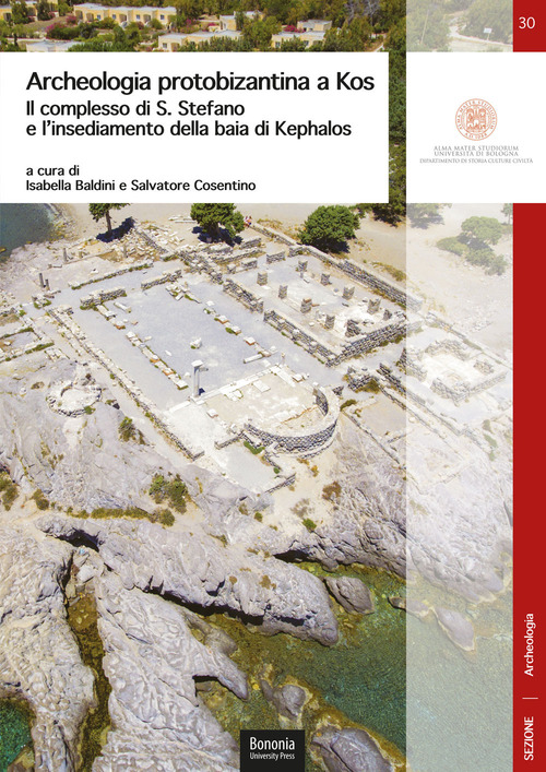 Archeologia protobizantina a Kos. Il complesso di S. Stefano e l'insediamento della baia di Kephalos