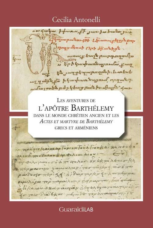 Les aventures de l'apôtre Barthélemy dans le monde chrétien ancien et les «Actes et martyre de Barthélemy» grecs et arméniens