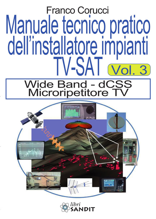 Il manuale tecnico pratico dell'installatore impianti Tv-SAT. Volume Vol. 3