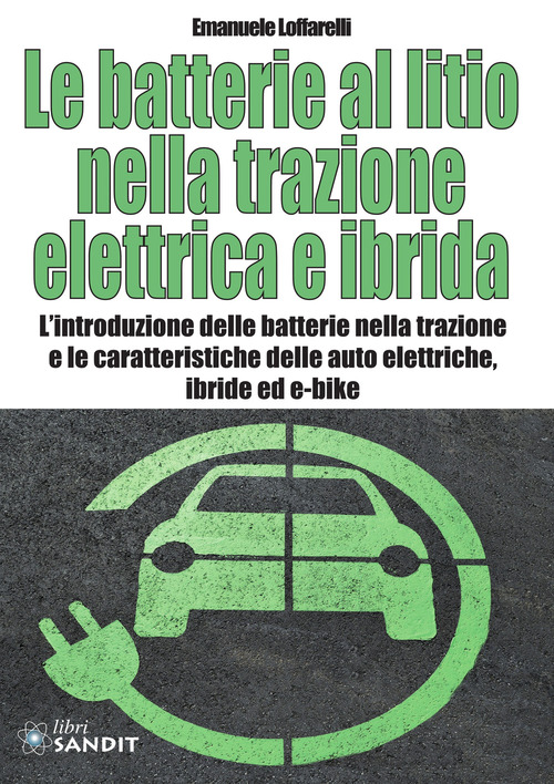 Le batterie al litio nella trazione elettrica e ibrida. L'introduzione delle batterie nella trazione e le caratteristiche delle auto elettriche, ibride ed e-bike