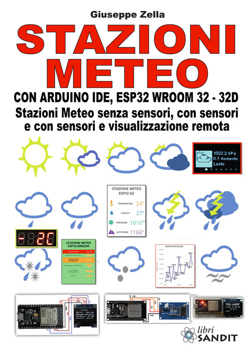 Stazioni meteo con Arduino IDE, ESP32 Wroom 32 - 32D. Stazioni meteo senza sensori, con sensori e con sensori e visualizzazione remota