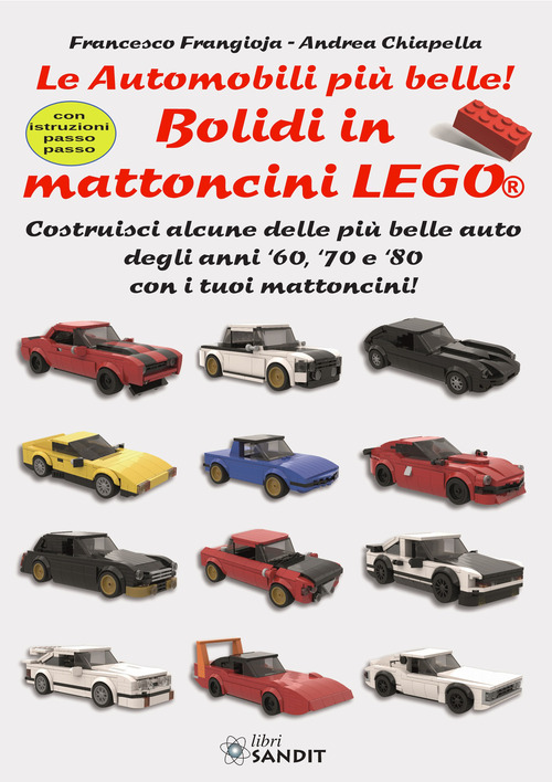 Bolidi in mattoncini Lego®. Le automobili più belle! Costruisci alcune delle più belle auto degli anni '60, '70 e '80 con i tuoi mattoncini! Con istruzioni passo-passo