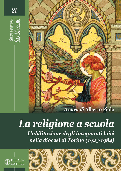 La religione a scuola. L'abilitazione degli insegnanti laici nella diocesi di Torino (1923-1984)