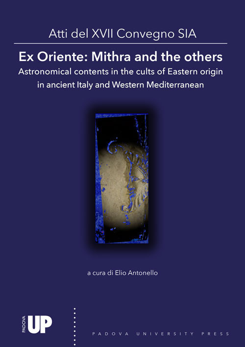 Ex Oriente: Mithra and the others Astronomical contents in the cults of Eastern origin in ancient Italy and Western Mediterranean. Atti del 17º Convegno SIA