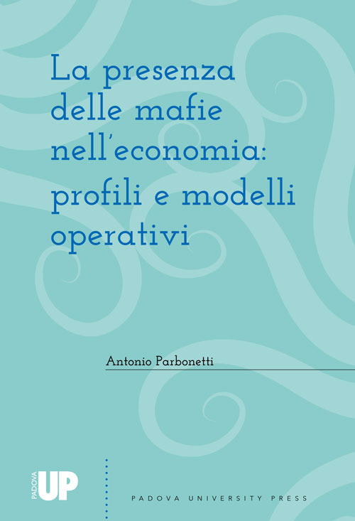 La presenza delle mafie nell'economia: profili e modelli operativi