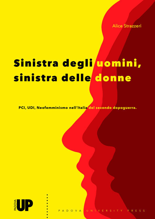 Sinistra degli uomini, sinistra delle donne. PCI, UDI, Neofemminismo nell'Italia del secondo dopoguerra
