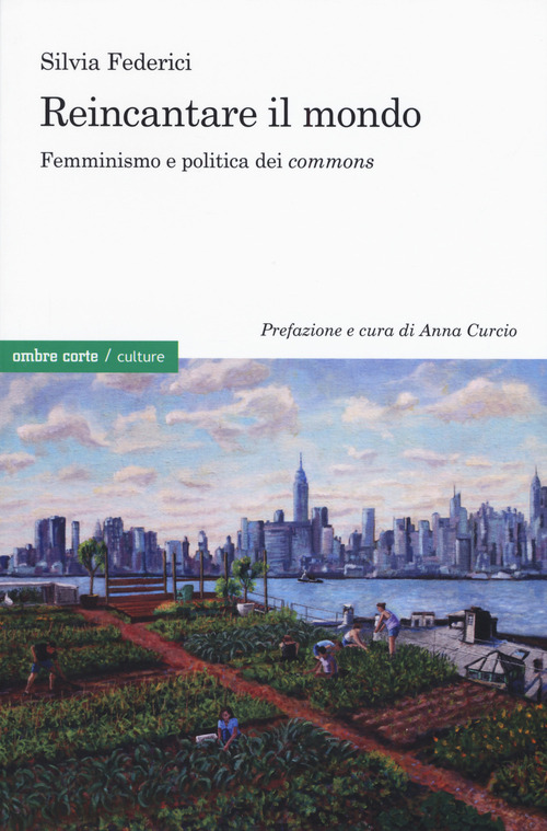 Reincantare il mondo. Femminismo e politica dei «commons»