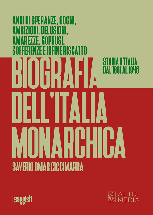 Biografia dell'Italia monarchica. Storia d'Italia dal 1861 al 1946