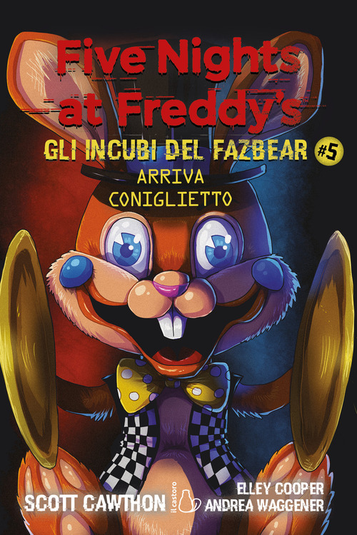 Arriva coniglietto. Five nights at Freddy's. Gli incubi del Fazbear. Volume Vol. 5