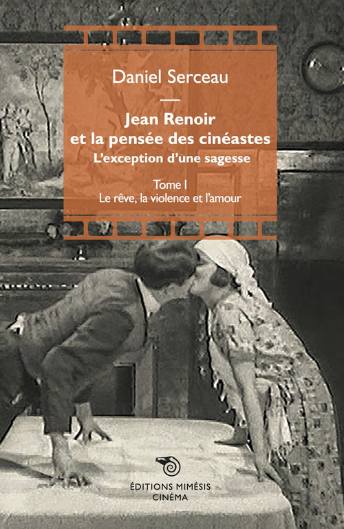 Jean Renoir et la pensée des cinéastes. L'exception d'une sagesse. Volume Vol. 1