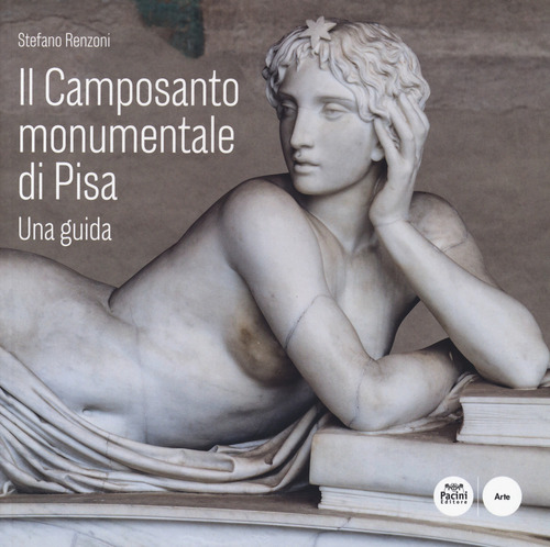 Il Camposanto monumentale di Pisa. Una guida
