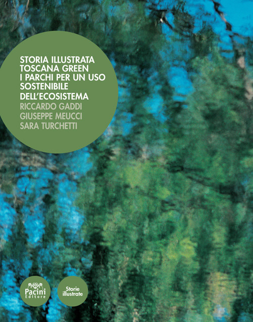 Storia illustrata. Toscana Green. I parchi per un uso sostenibile dell'ecosistema