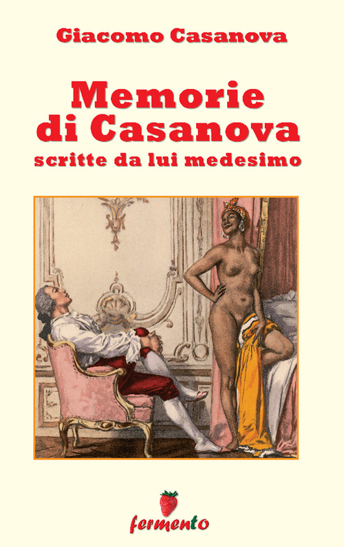 Memorie di Casanova scritte da lui medesimo