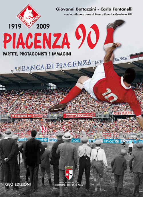 Piacenza 90. 1919-2009. Partite, protagonisti e immagini