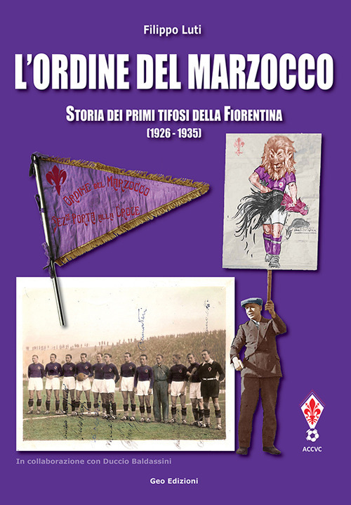 L'ordine del marzocco. Storia dei primi tifosi della Fiorentina (1926-1935)