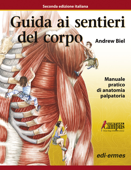 Guida ai sentieri del corpo. Manuale pratico di anatomia palpatoria
