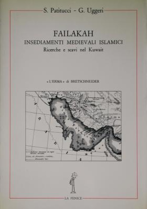 Failakah. Insediamenti medievali islamici. Ricerche e scavi nel Kuwait
