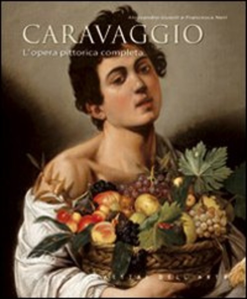 Caravaggio. L'opera pittorica completa