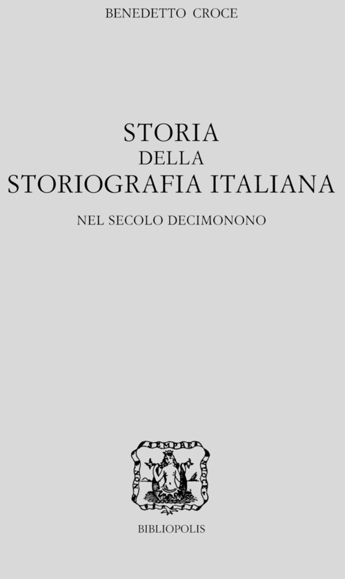 Storia della storiografia italiana nel secolo decimonono. Volume 1-2